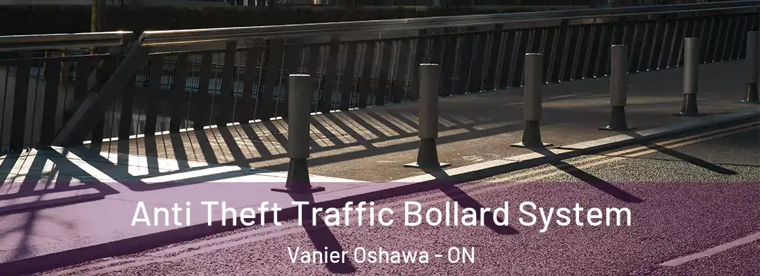  Anti Theft Traffic Bollard System Vanier Oshawa - ON