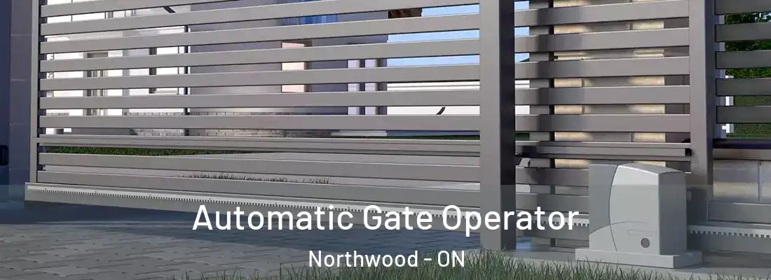  Automatic Gate Operator Northwood - ON