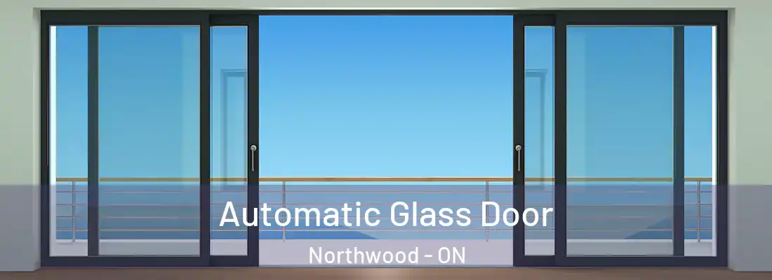  Automatic Glass Door Northwood - ON