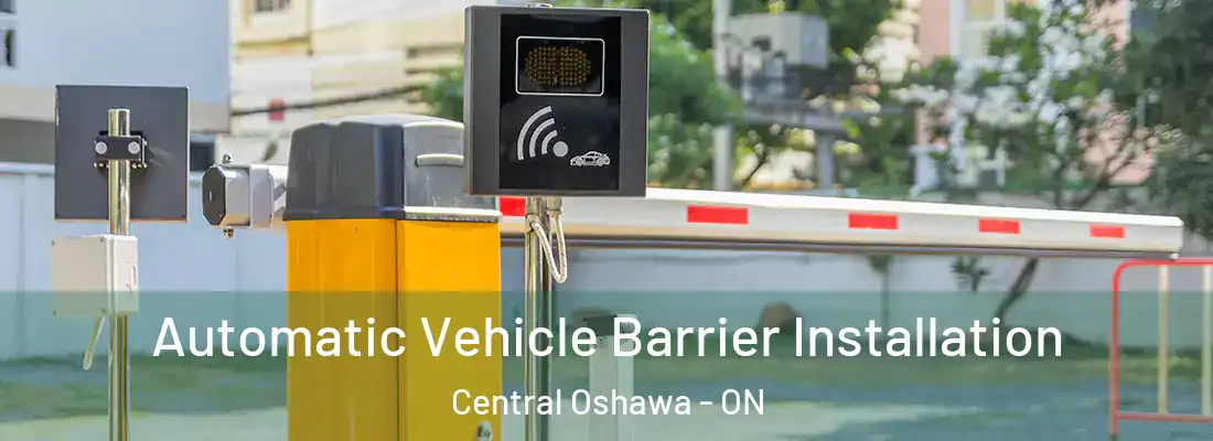  Automatic Vehicle Barrier Installation Central Oshawa - ON