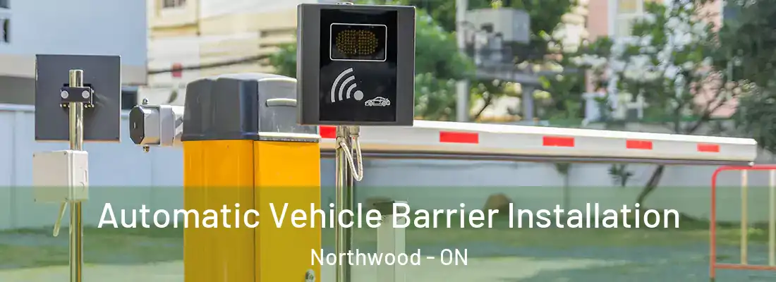  Automatic Vehicle Barrier Installation Northwood - ON