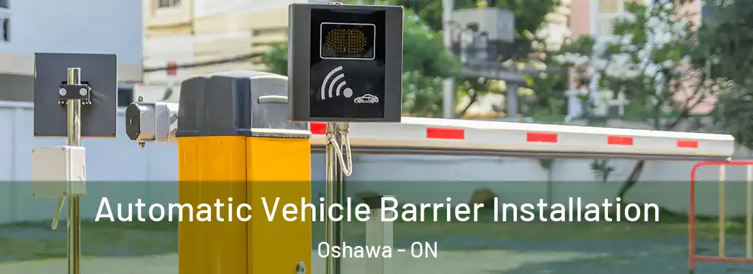  Automatic Vehicle Barrier Installation Oshawa - ON