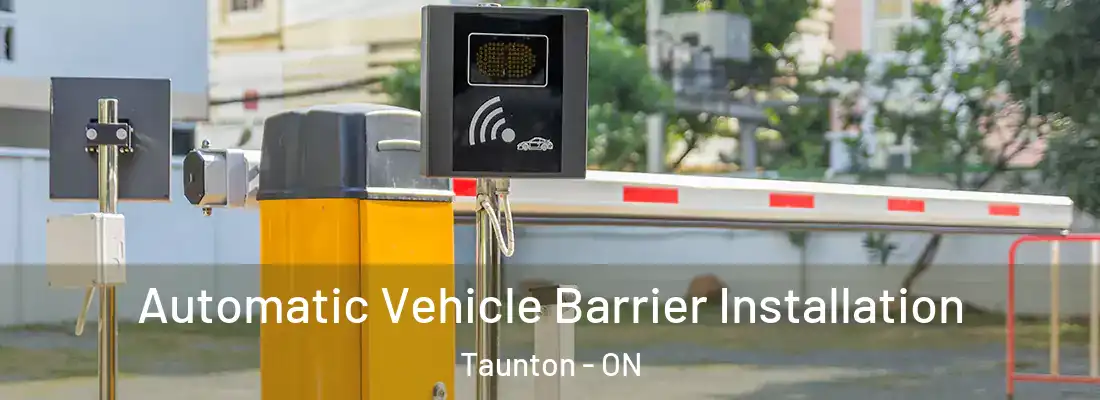 Automatic Vehicle Barrier Installation Taunton - ON