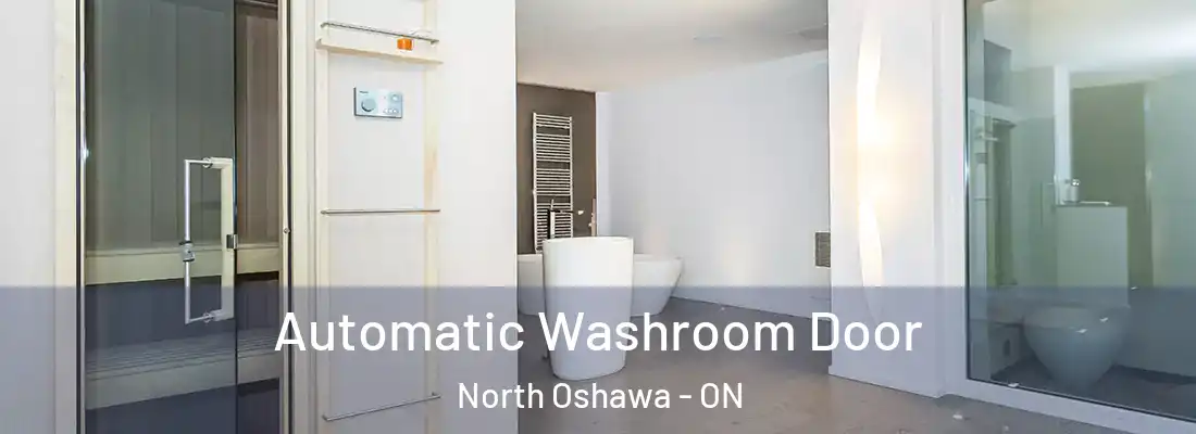 Automatic Washroom Door North Oshawa - ON