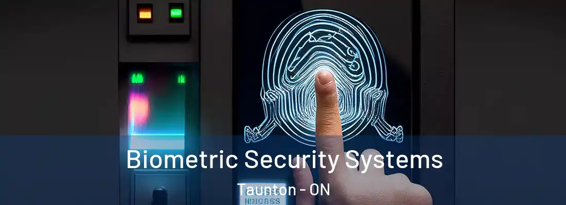  Biometric Security Systems Taunton - ON