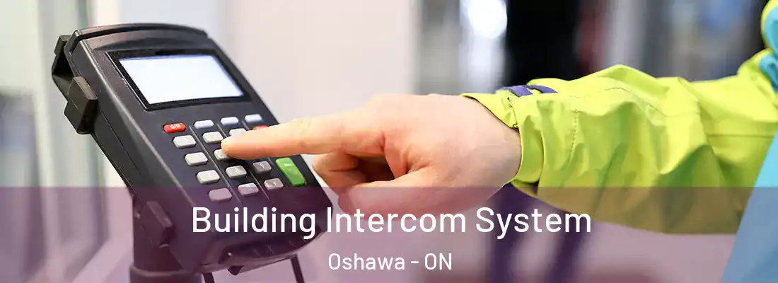  Building Intercom System Oshawa - ON