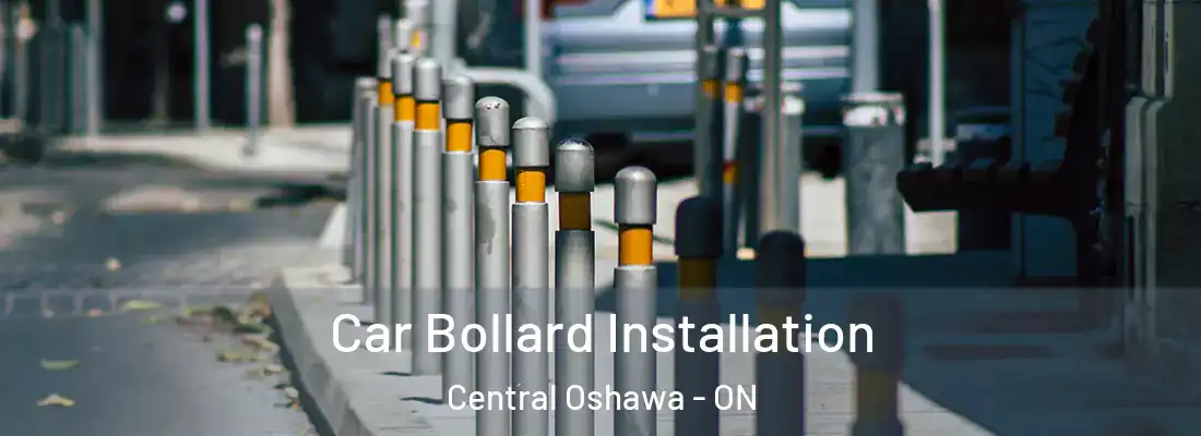  Car Bollard Installation Central Oshawa - ON