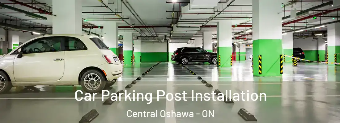  Car Parking Post Installation Central Oshawa - ON