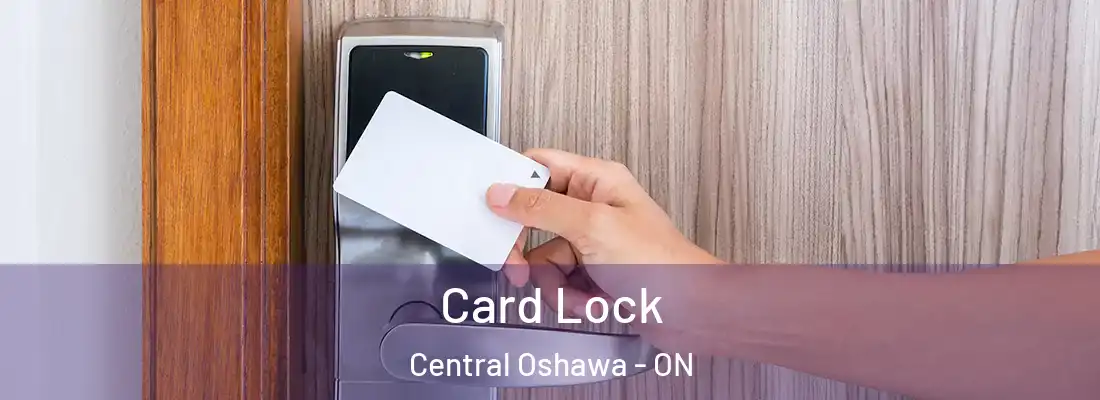  Card Lock Central Oshawa - ON