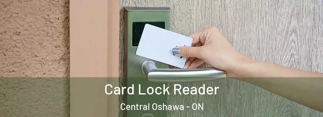  Card Lock Reader Central Oshawa - ON