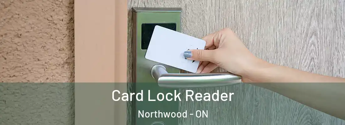  Card Lock Reader Northwood - ON