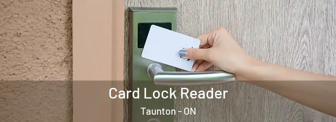  Card Lock Reader Taunton - ON