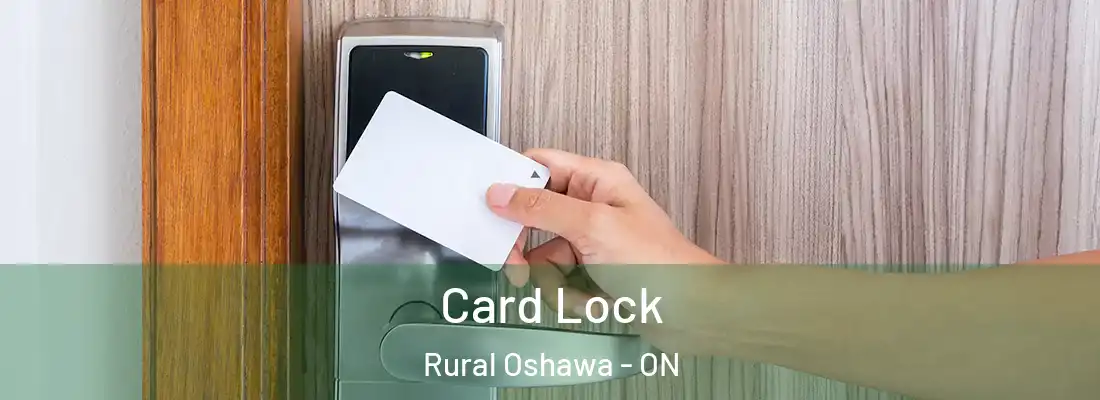  Card Lock Rural Oshawa - ON
