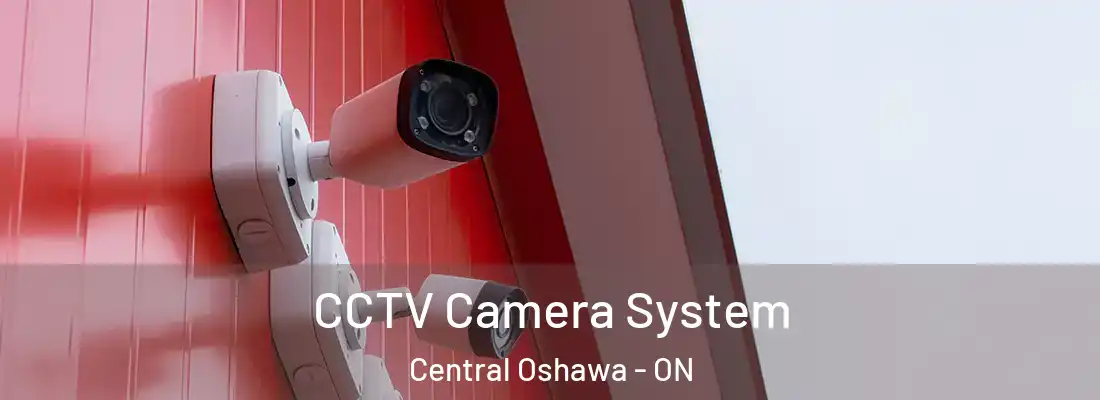  CCTV Camera System Central Oshawa - ON