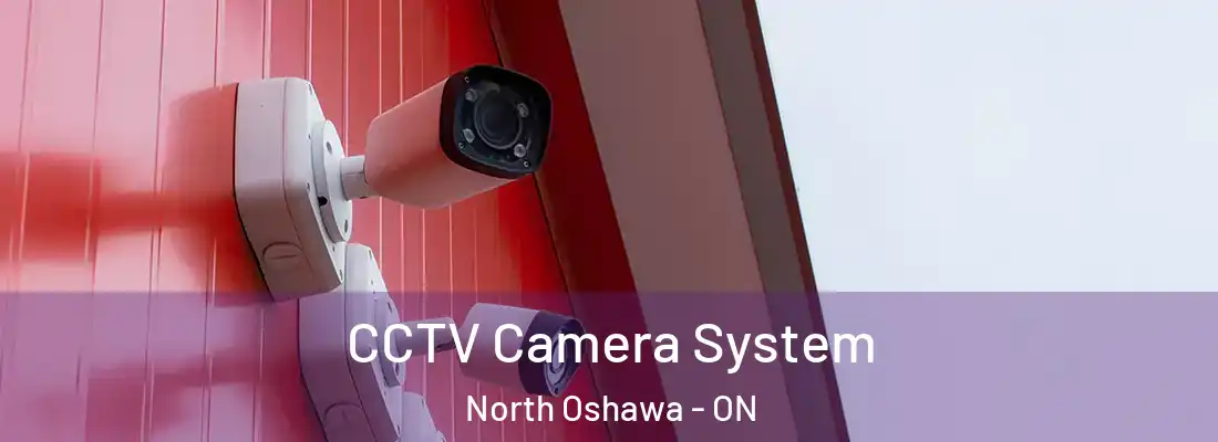 CCTV Camera System North Oshawa - ON