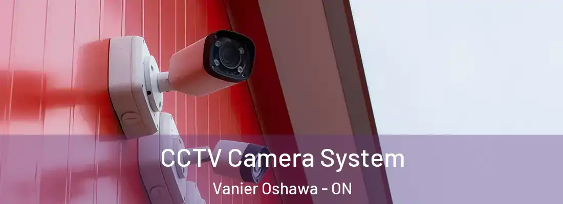  CCTV Camera System Vanier Oshawa - ON