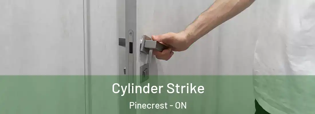  Cylinder Strike Pinecrest - ON