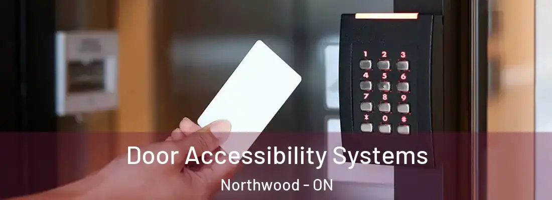  Door Accessibility Systems Northwood - ON