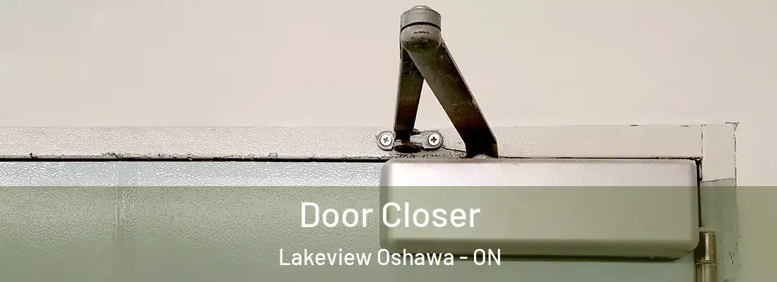  Door Closer Lakeview Oshawa - ON
