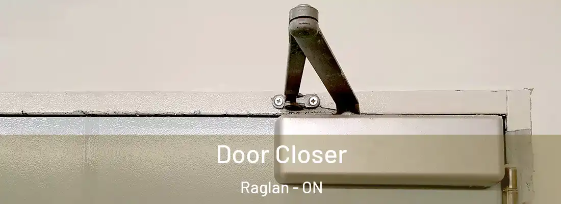  Door Closer Raglan - ON