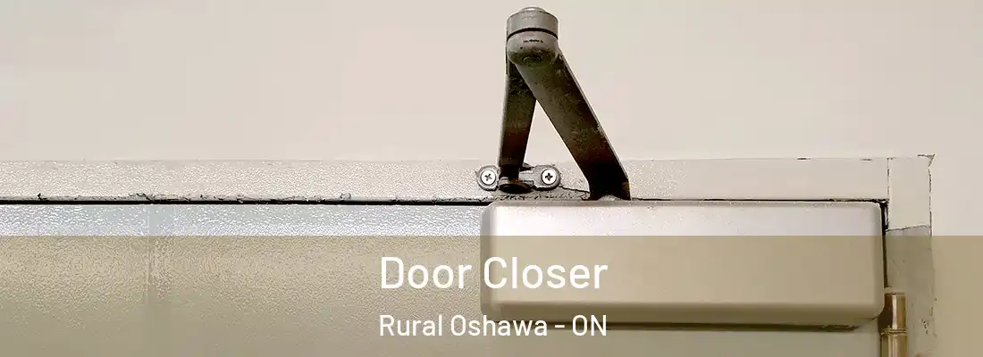  Door Closer Rural Oshawa - ON