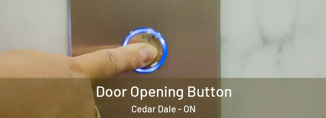  Door Opening Button Cedar Dale - ON