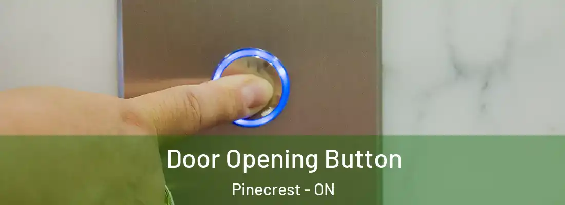  Door Opening Button Pinecrest - ON