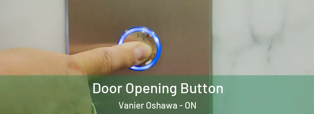  Door Opening Button Vanier Oshawa - ON