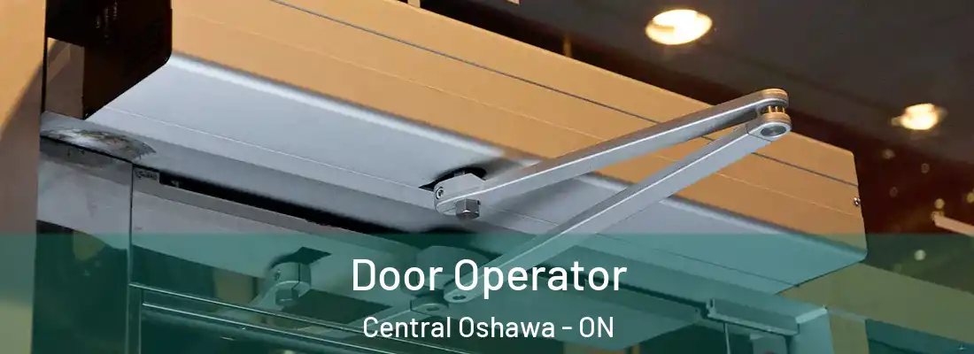 Door Operator Central Oshawa - ON