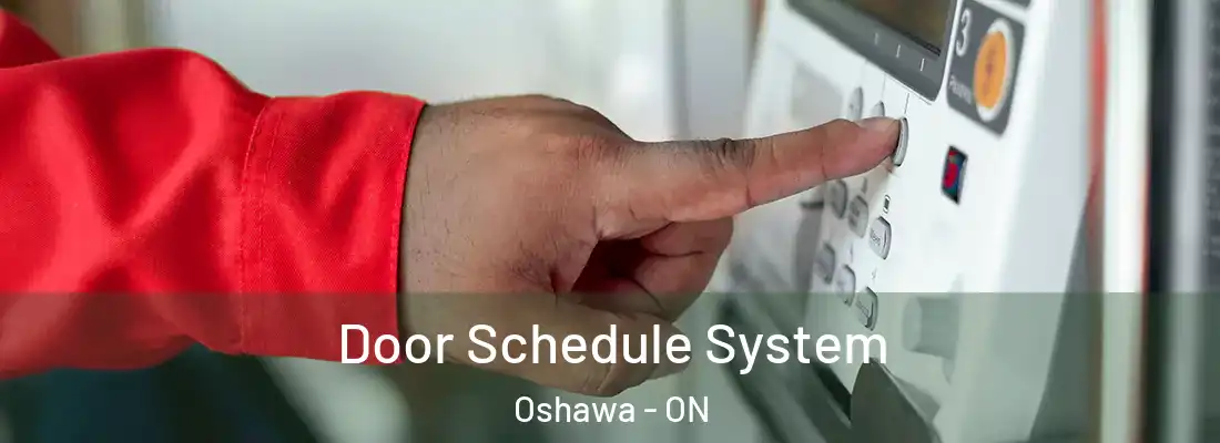  Door Schedule System Oshawa - ON