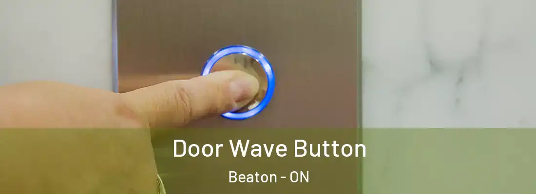  Door Wave Button Beaton - ON