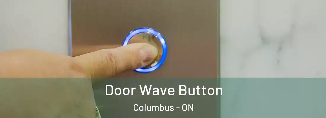  Door Wave Button Columbus - ON