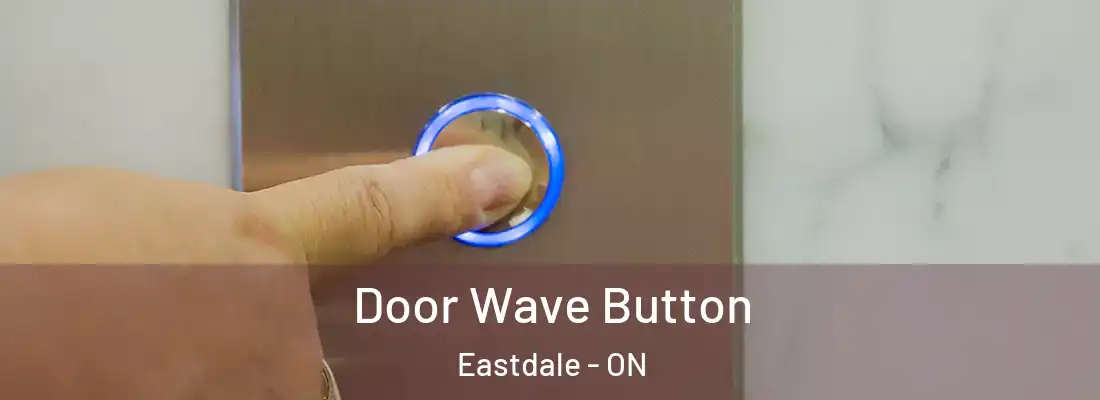  Door Wave Button Eastdale - ON