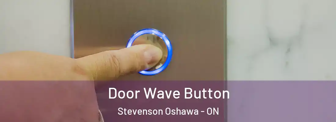  Door Wave Button Stevenson Oshawa - ON
