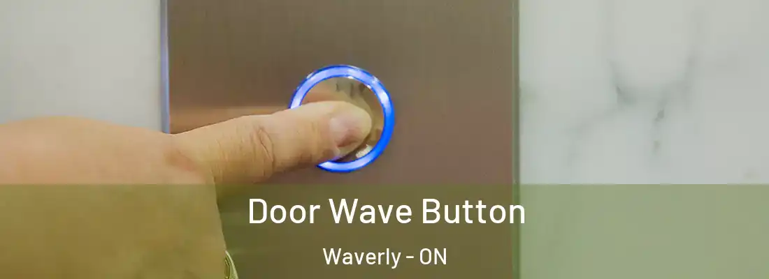  Door Wave Button Waverly - ON