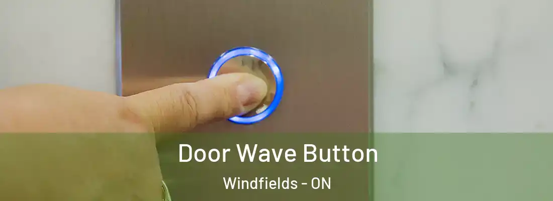  Door Wave Button Windfields - ON