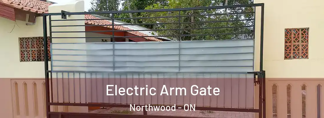  Electric Arm Gate Northwood - ON