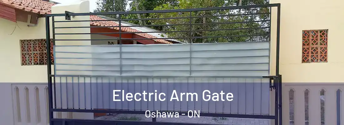  Electric Arm Gate Oshawa - ON