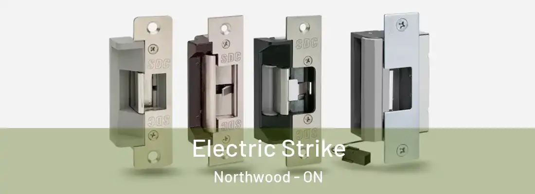  Electric Strike Northwood - ON