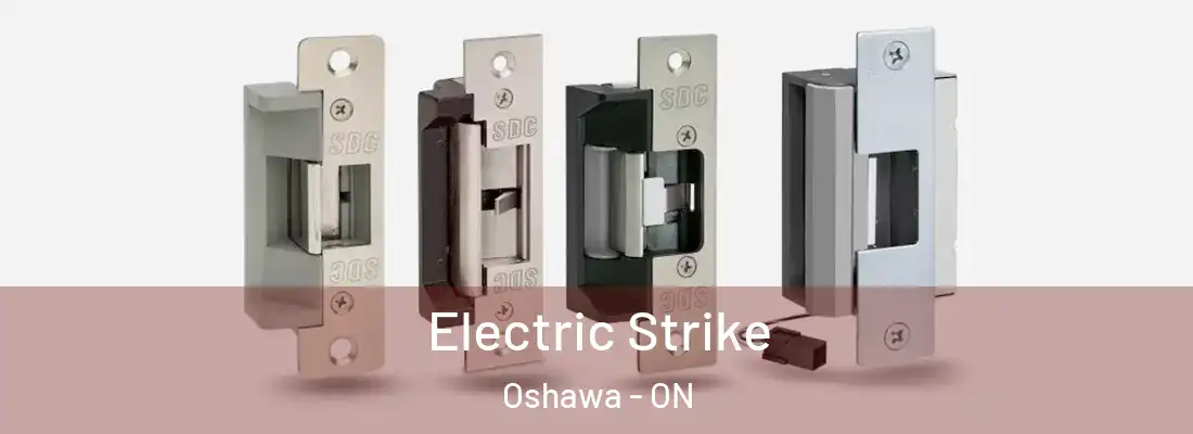  Electric Strike Oshawa - ON