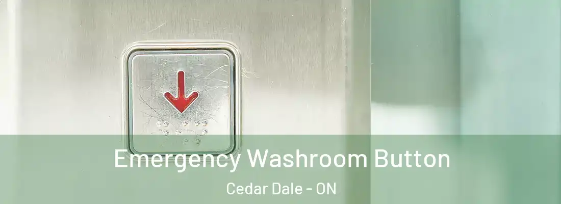  Emergency Washroom Button Cedar Dale - ON