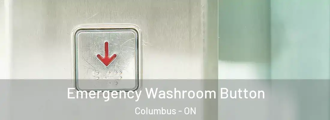  Emergency Washroom Button Columbus - ON