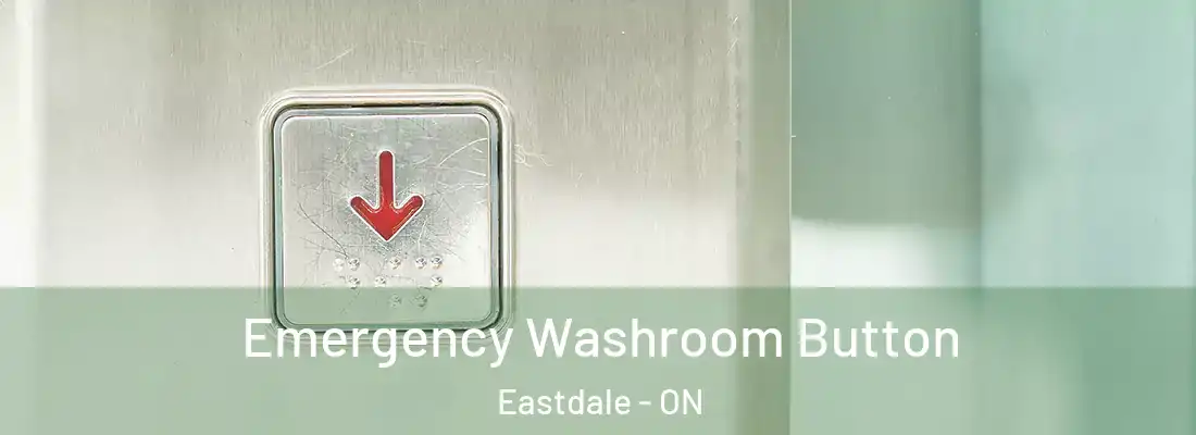  Emergency Washroom Button Eastdale - ON