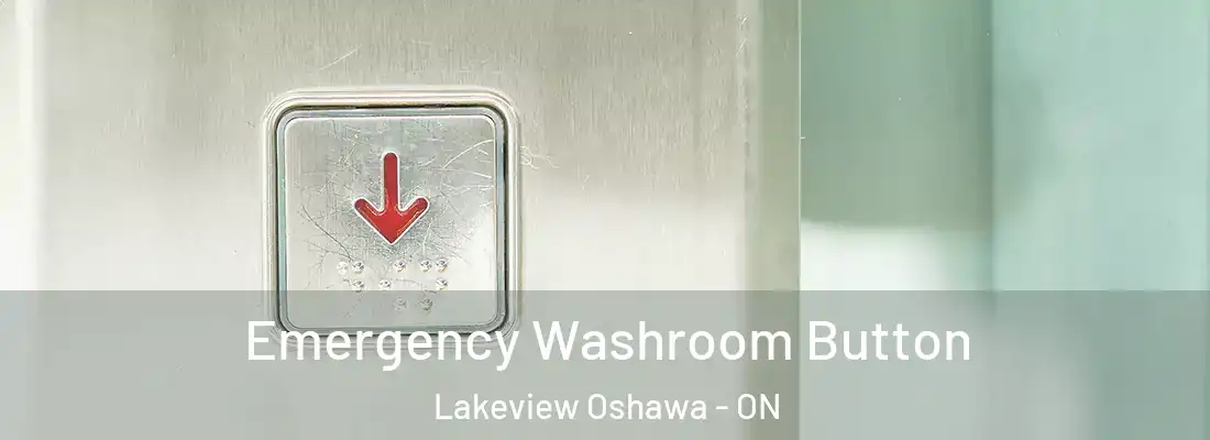  Emergency Washroom Button Lakeview Oshawa - ON