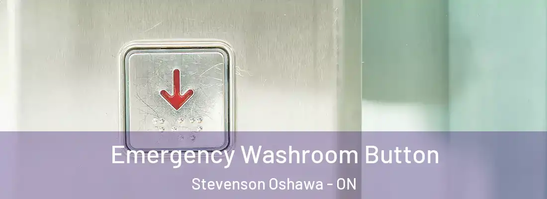  Emergency Washroom Button Stevenson Oshawa - ON