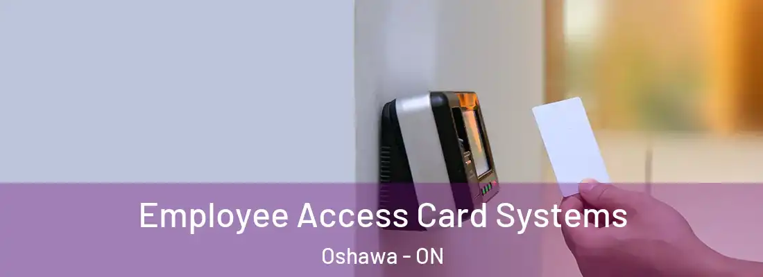  Employee Access Card Systems Oshawa - ON