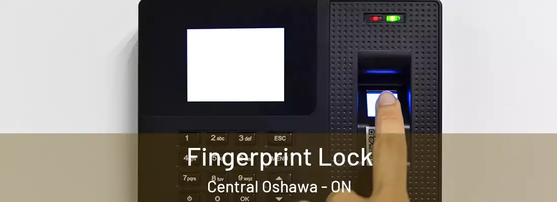  Fingerprint Lock Central Oshawa - ON