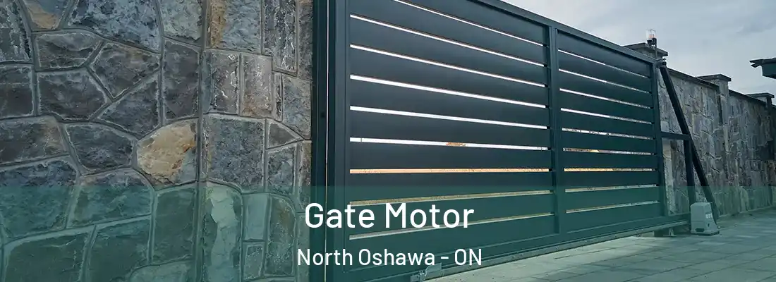  Gate Motor North Oshawa - ON