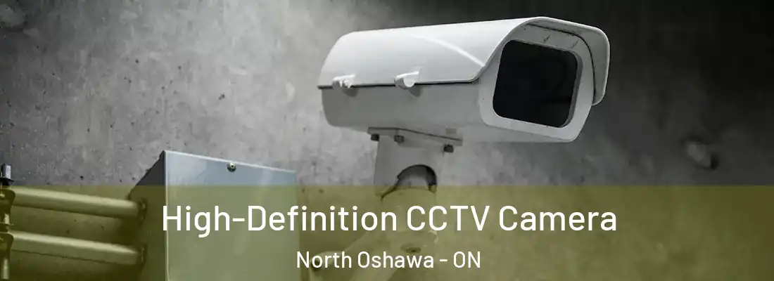  High-Definition CCTV Camera North Oshawa - ON