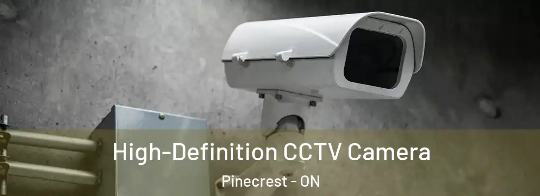  High-Definition CCTV Camera Pinecrest - ON